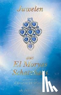 El Morya, Warcup, Christine H. - Juwelen aus El Moryas Schatzhaus