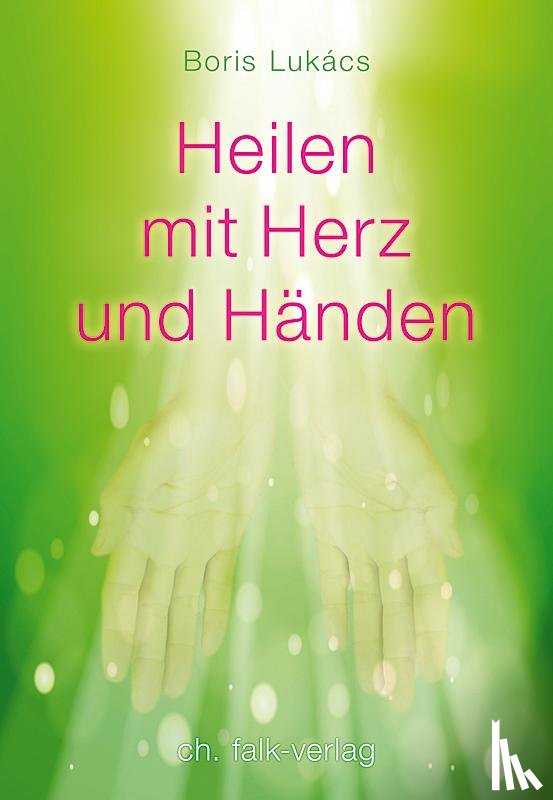 Lukàcs, Boris - Heilen mit Herz und Händen