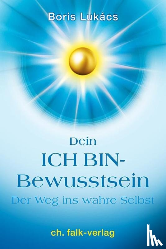 Lukács, Boris - Dein ICH BIN-Bewusstsein
