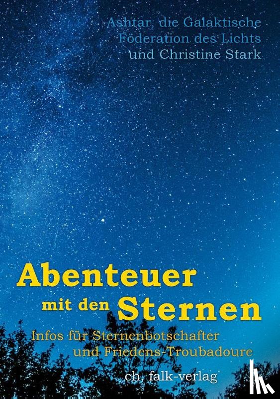 Stark, Christine, Ashtar und die Galaktische Föderation des Lichts - Abenteuer mit den Sternen