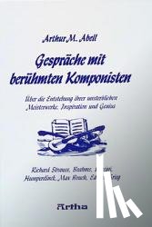 Abell, Arthur M. - Gespräche mit berühmten Komponisten