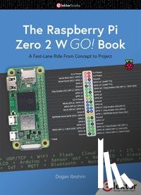 Ibrahim, Dogan - The Raspberry Pi Zero 2 W GO! Book