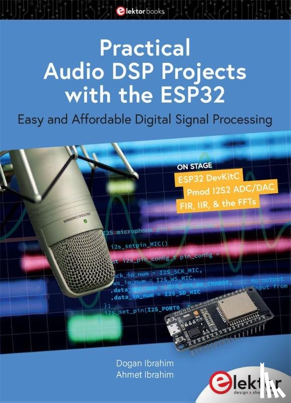 Ibrahim, Dogan, Ibrahim, Ahmet - Practical Audio DSP Projects with the ESP32