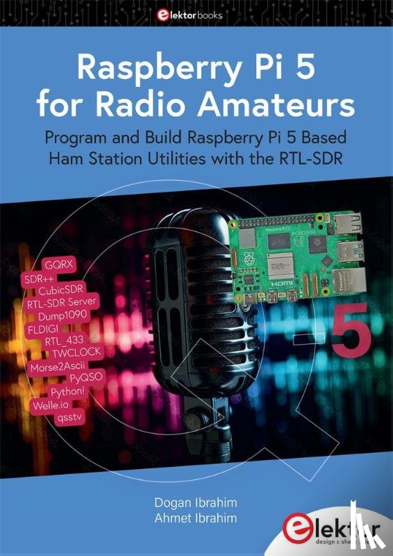 Ibrahim, Dogan, Ibrahim, Ahmet - Raspberry Pi 5 for Radio Amateurs