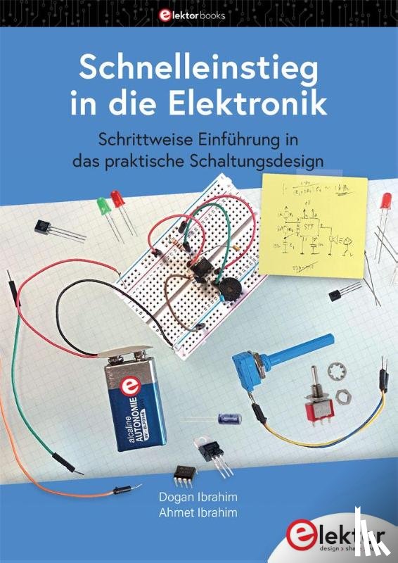 Ibrahim, Ahmet, Ibrahim, Dogan - Schnelleinstieg in die Elektronik