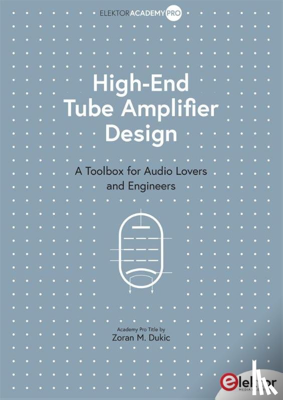 Dukic, Zoran M. - High-End Tube Amplifier Design