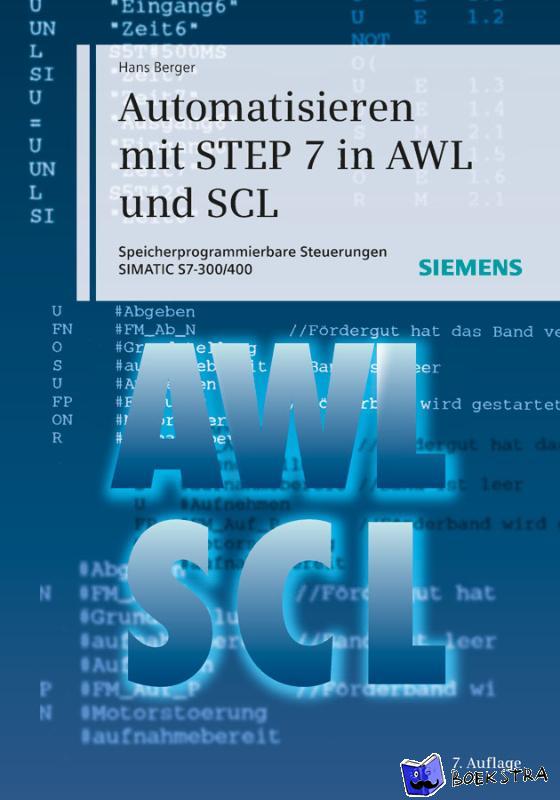Berger, H - Automatisieren mit STEP 7 in AWL und SCL 7e Speicherprogrammierbare Steuerungen SIMATIC SIMATIC S7-300/400