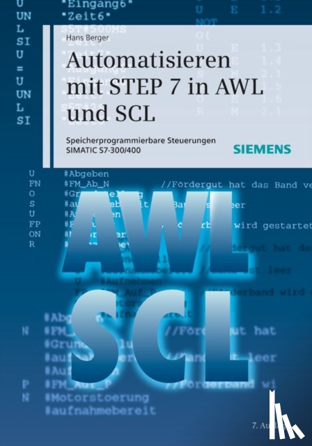 Berger, H - Automatisieren mit STEP 7 in AWL und SCL 7e Speicherprogrammierbare Steuerungen SIMATIC SIMATIC S7-300/400