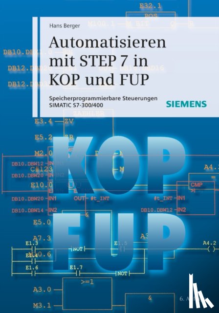 Berger, Hans - Automatisieren mit STEP 7 in KOP und FUP