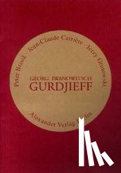 Brook, Peter, Carriere, Jean-Claude, Grotowski, Jerzy - Georg Iwanowitsch Gurdjieff