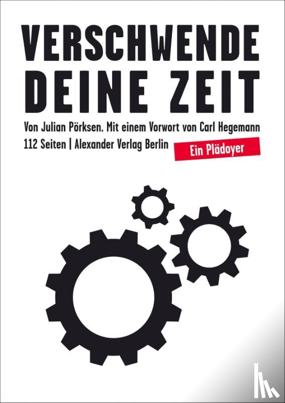 Pörksen, Julian - Verschwende Deine Zeit
