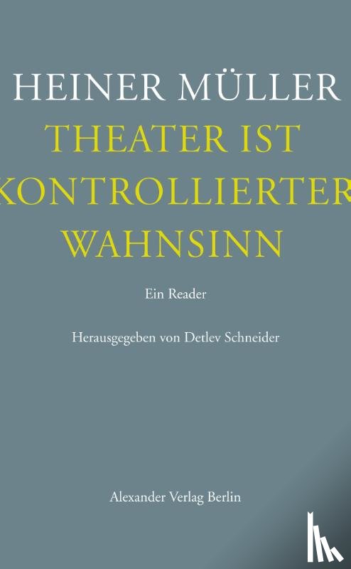 Müller, Heiner - Theater ist kontrollierter Wahnsinn