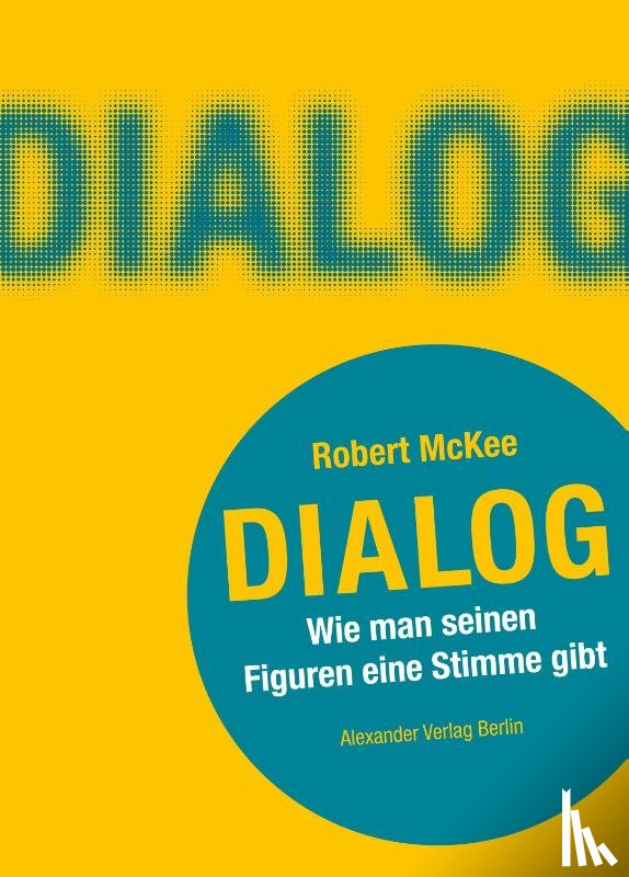 Mckee, Robert - DIALOG. Wie man seinen Figuren eine Stimme gibt