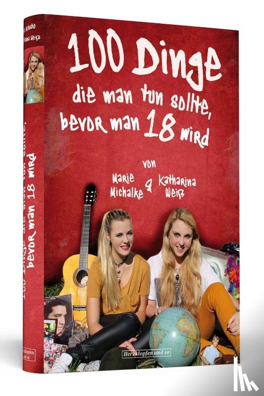 Weiß, Katharina, Michalke, Marie - 100 Dinge, die man tun sollte, bevor man 18 wird