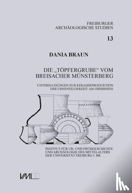 Braun, Dania - Die "Töpfergrube" vom Breisacher Münsterberg