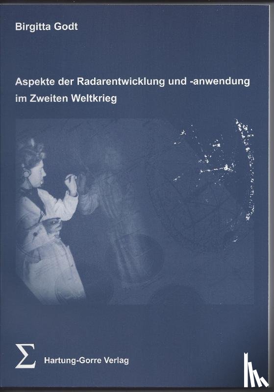 Godt, Birgitta - Aspekte der Radarentwicklung und -anwendung im Zweiten Weltkrieg