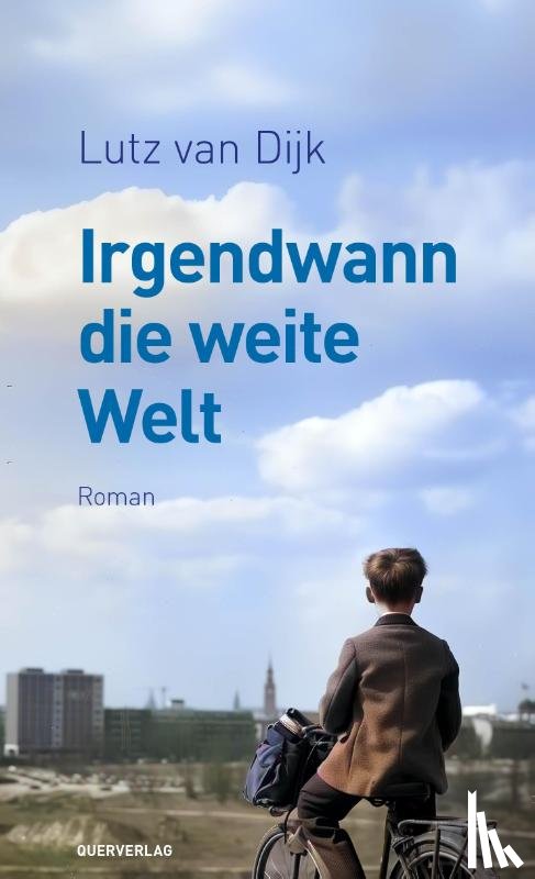 Dijk, Lutz van - Irgendwann die weite Welt
