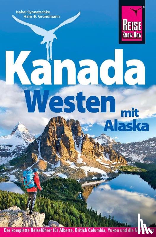 Synnatschke, Isabel, Grundmann, Hans-R., Wagner, Bernd - Reise Know-How Reiseführer Kanada Westen mit Alaska