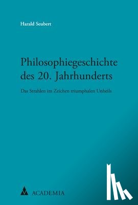 Seubert, Harald - Philosophiegeschichte des 20. Jahrhunderts