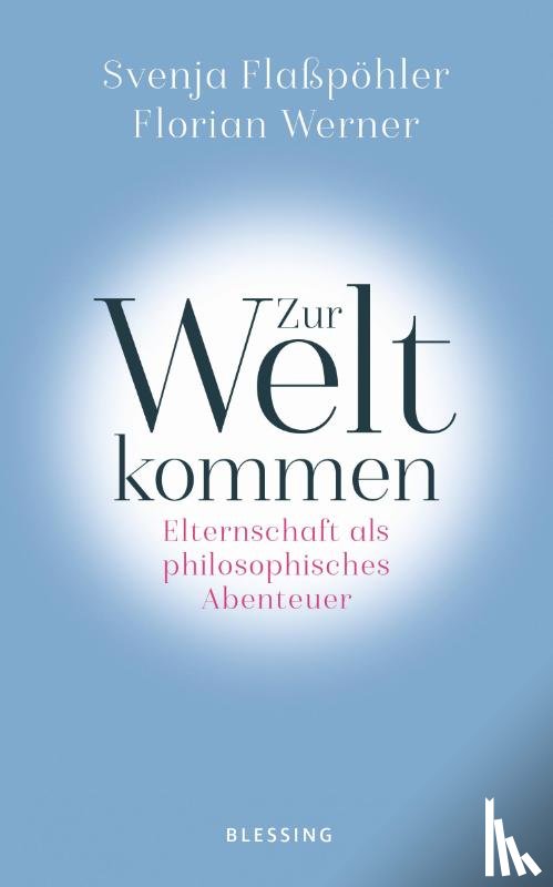 Flaßpöhler, Svenja, Werner, Florian - Zur Welt kommen