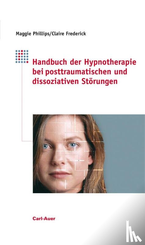 Frederick, Claire, Phillips, Maggie - Handbuch der Hypnotherapie bei posttraumatischen und dissoziativen Störungen