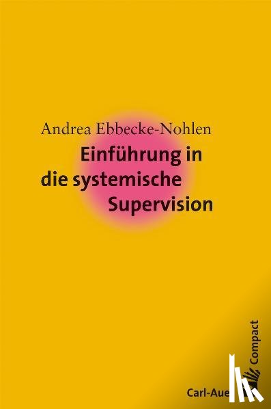 Ebbecke-Nohlen, Andrea - Einführung in die systemische Supervision