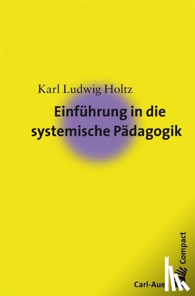 Holtz, Karl L. - Einführung in die systemische Pädagogik