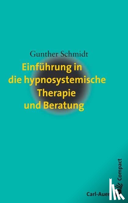 Schmidt, Gunther - Einführung in die hypnosystemische Therapie und Beratung