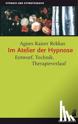 Kaiser Rekkas, Agnes - Im Atelier der Hypnose