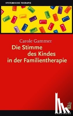 Gammer, Carole - Die Stimme des Kindes in der Familientherapie