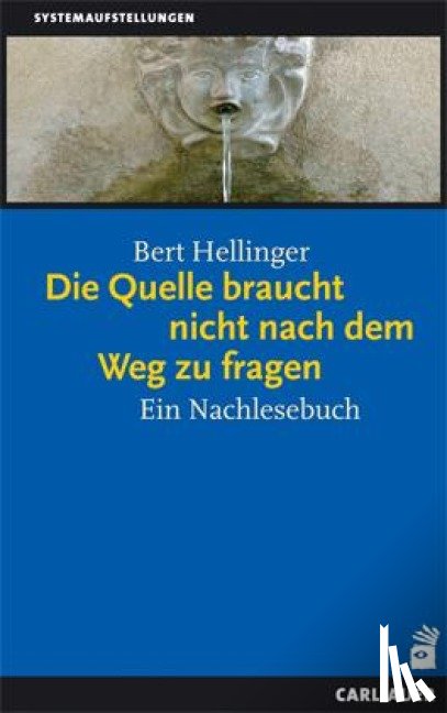 Hellinger, Bert - Die Quelle braucht nicht nach dem Weg zu fragen