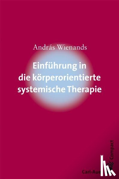 Wienands, András - Einführung in die körperorientierte systemische Therapie
