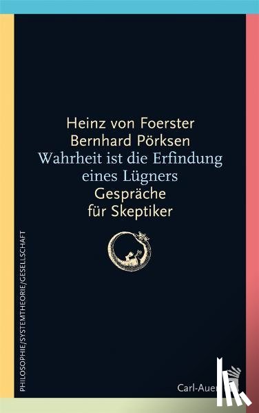 Foerster, Heinz von, Pörksen, Bernhard - Wahrheit ist die Erfindung eines Lügners