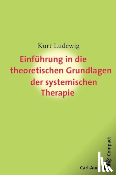 Ludewig, Kurt - Einführung in die theoretischen Grundlagem der systemischen Therapie