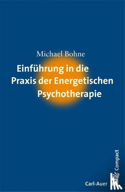 Bohne, Michael - Einführung in die Praxis der Energetischen Psychotherapie