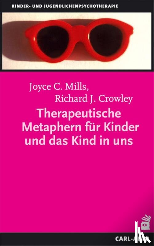Mills, Joyce C., Crowley, Richard J. - Therapeutische Metaphern für Kinder und das Kind in uns