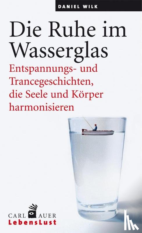 Wilk, Daniel - Die Ruhe im Wasserglas