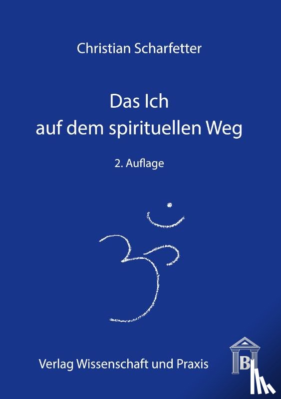 Scharfetter, Christian - Das Ich auf dem spirituellen Weg.