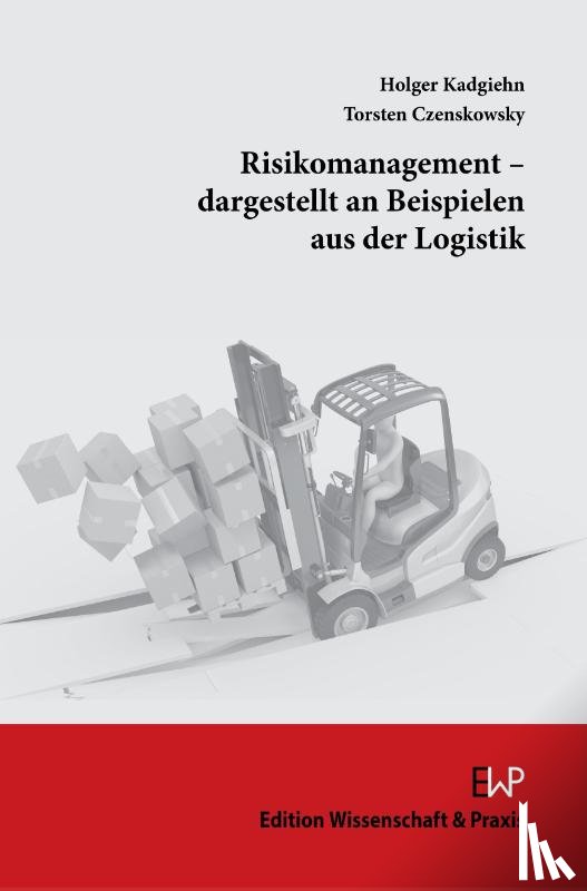 Czenskowsky, Torsten, Kadgiehn, Holger - Risikomanagement - dargestellt an Beispielen aus der Logistik.