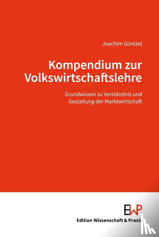 Güntzel, Joachim - Kompendium zur Volkswirtschaftslehre