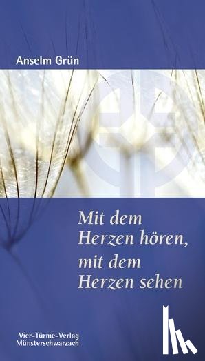 Grün, Anselm - Mit dem Herzen hören, mit dem Herzen sehen