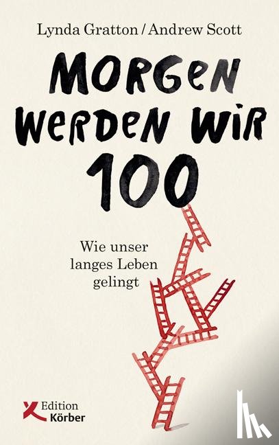 Gratton, Lynda, Scott, Andrew - Morgen werden wir 100