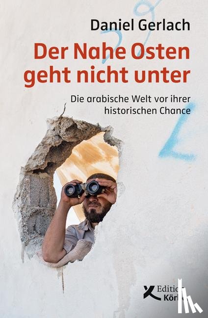 Gerlach, Daniel - Der Nahe Osten geht nicht unter