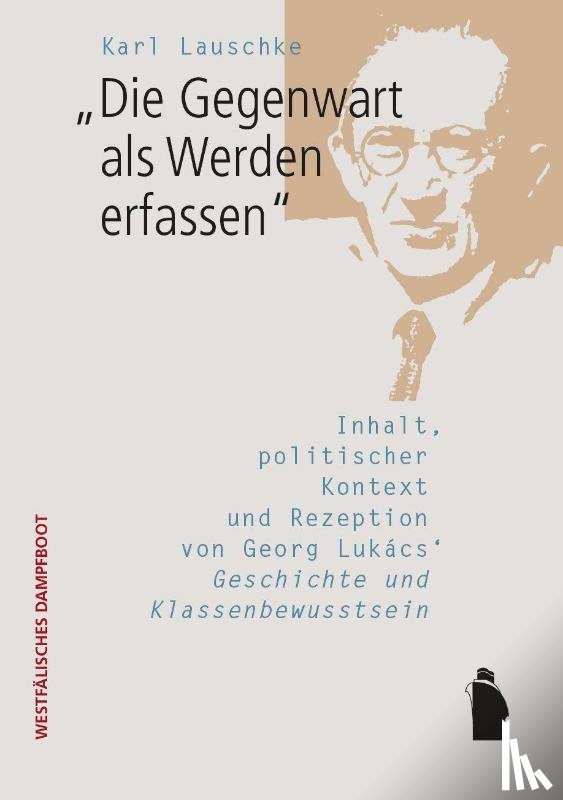 Lauschke, Karl - "Die Gegenwart als Werden erfassen"