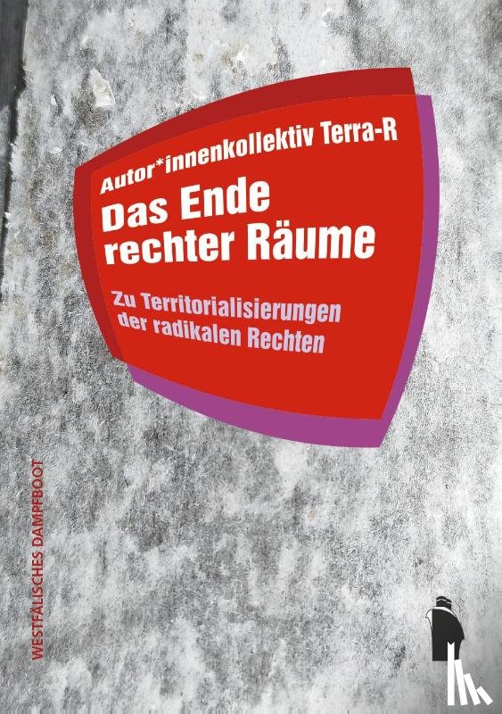 Terra-R, Autor*innenkollektiv - Das Ende rechter Räume