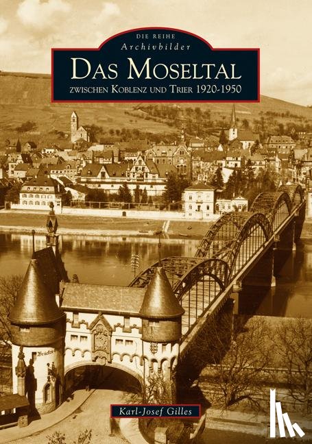 Gilles, Karl-Josef - Das Moseltal zwischen Koblenz und Trier 1920-1950