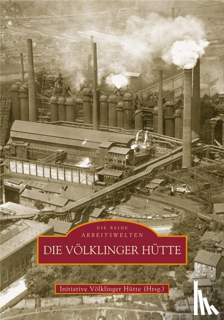  - Die Völklinger Hütte