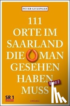 Gitzinger, Peter - 111 Orte im Saarland, die man gesehen haben muß. Band 2