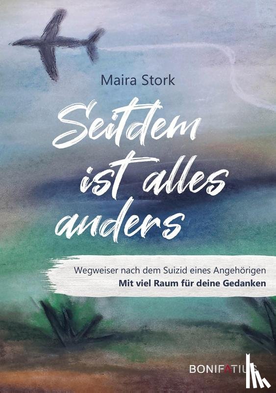 Stork, Maira - Seitdem ist alles anders