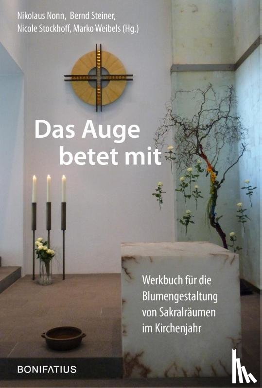 Nonn, Nikolaus, Steiner, Bernd, Stockhoff, Nicole, Weibels, Marko - Das Auge betet mit
